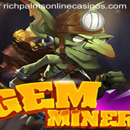 Exploring the Thrilling World of GemMiner at Rich Palms Casino