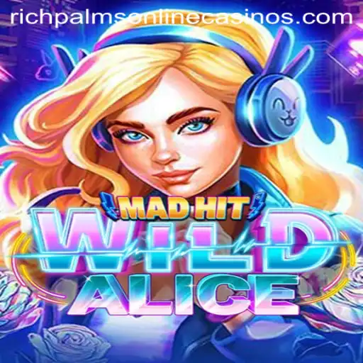 Exploring the Thrills of MadHitWildAlice at Rich Palms Casino